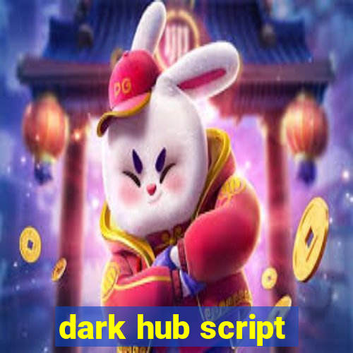 dark hub script